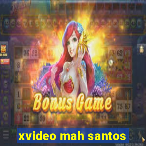 xvideo mah santos